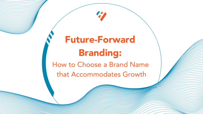 Future Forward Branding: How to Choose a Brand Name that Accommodates Growth