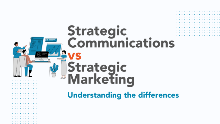 The Difference between Strategic Communications and Strategic Marketing