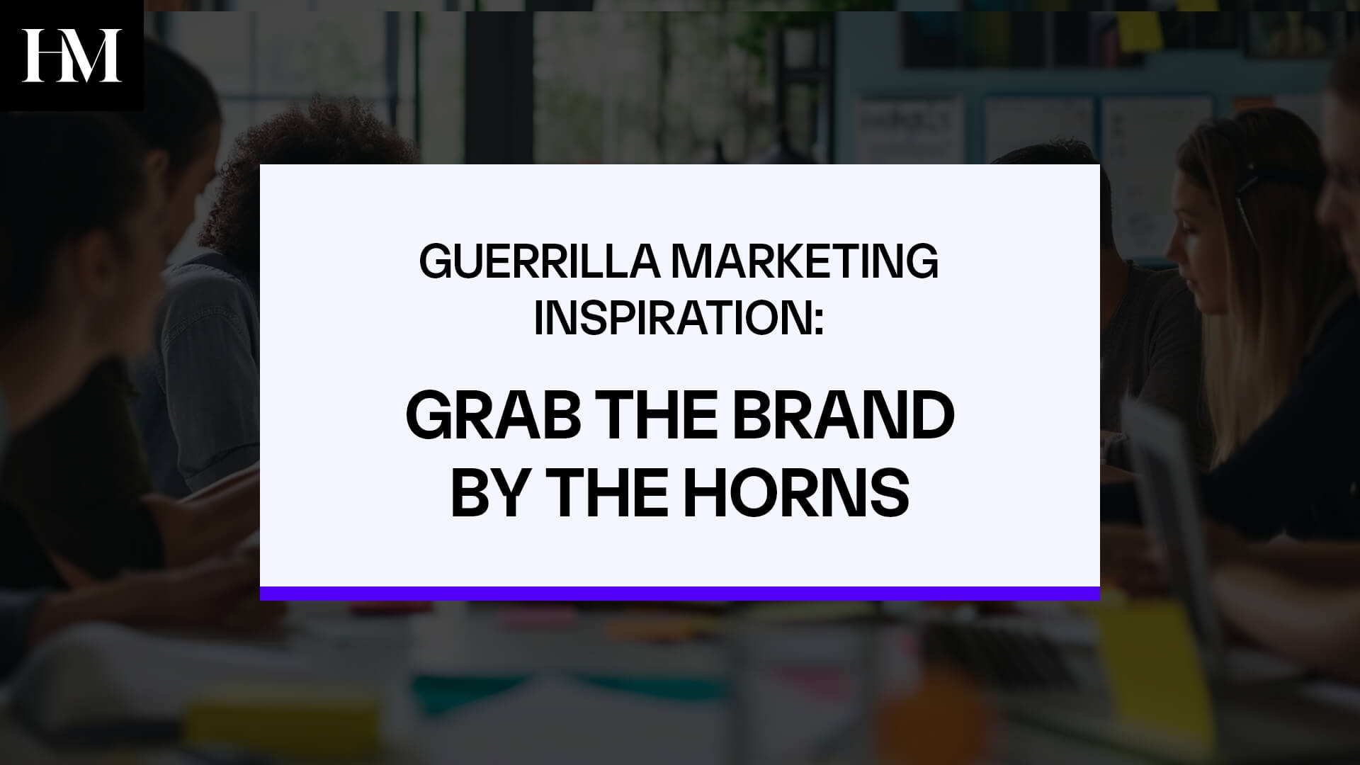 GUERRILLA MARKETING INSPIRATION: GRAB THE BRAND BY THE HORNS