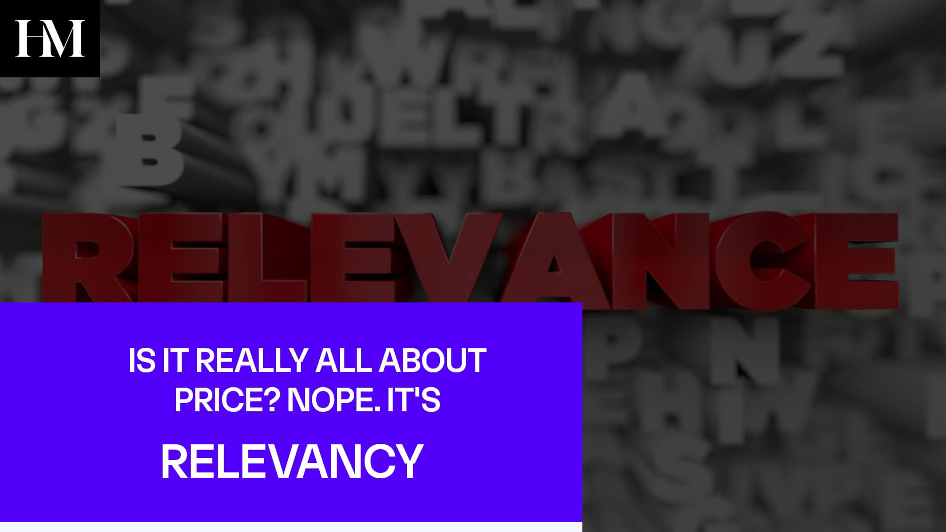 IS IT REALLY ALL ABOUT PRICE? NOPE. IT'S ABOUT RELEVANCY