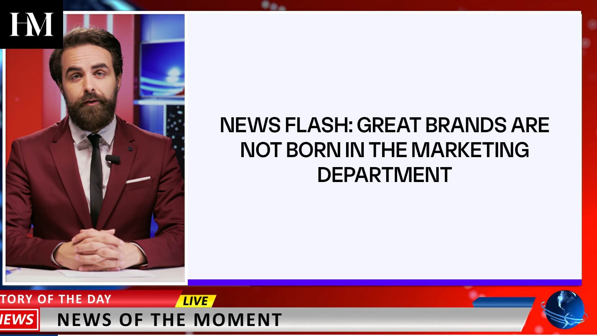 NEWS FLASH: GREAT BRANDS ARE NOT BORN IN THE MARKETING DEPARTMENT