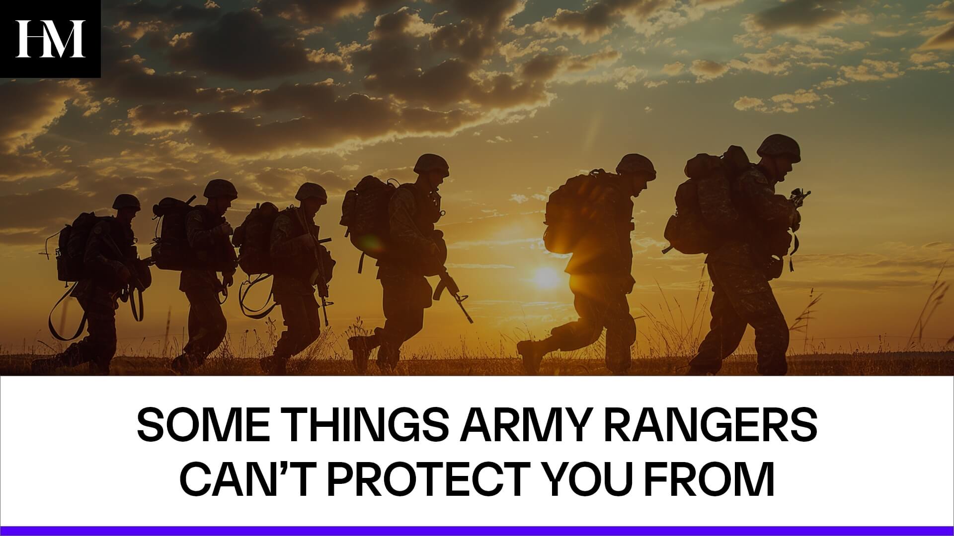 SOME THINGS ARMY RANGERS CAN’T PROTECT YOU FROM